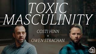 Toxic Masculinity | Costi Hinn + Owen Strachan