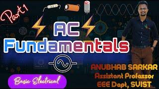 AC Fundamentals: Part-01 [Basic Electrical] Anubhab Sarkar(Asst Prof, EEE Dept)