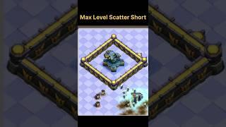 Max Level Scatter Short||Clash of clan||#shorts #coc #viralshort #clashofclans #shortfeed