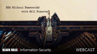 BHIS | SSH without passwords! w/ Bill Stearns | 1-Hour