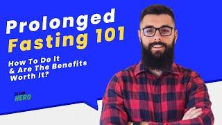 Prolonged Fasting 101: How To Do It & Are The Benefits Worth It?