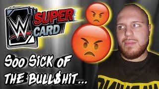 SOO SICK OF THE BULL$HIT...Noology WWE SuperCard Season 6!