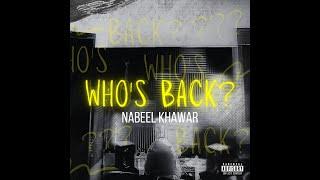 WHO'S BACK - Nabeel Khawar (Prod. by @dyslexicmusic) | Official Audio