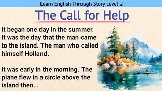 Learn English Through Story Level 2 | Graded Reader Level 2 | English story | The Call for Help