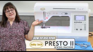 How To Use The BabyLock Presto II BLMPR2 Sewing Machine!