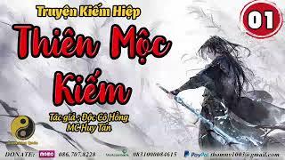 THIÊN MỘC KIẾM | Tập 1: Áp Giải Tử Tù| Truyện Kiếm Hiệp Mới