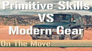 Primitive Skills Vs Modern Gear - On The Move