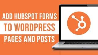 How To Add Hubspot Forms To Wordpress Pages And Posts