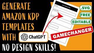 Create FREE & Editable Amazon KDP Templates with ChatGPT Ai in .SVG Format : Increase KDP Earnings