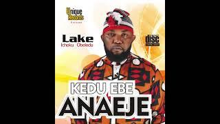 Lake - Kedu Ebe Anaeje (Audio)