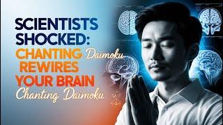 Scientists Shocked: Chanting Daimoku Rewires Your Brain | Nichiren Buddhism