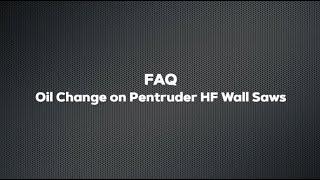 Pentruder High Frequency Wall Saw Oil Change