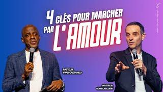 4 CLÉS POUR MARCHER PAR L'AMOUR - Ps Yvan CASTANOU et Ps Ivan CARLUER