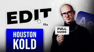 How to Actually Edit like Houston Kold (Full Guide)