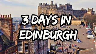 How to Spend 3 days in Edinburgh, Scotland? | A Travel Itinerary