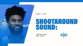 SHOOTAROUND SOUND: JONATHAN ISAAC & CORY JOSEPH 3.6.25