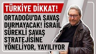 TÜRKİYE DİKKAT! ORTADOĞU'DA SAVAŞ DURMAYACAK! İSRAİL SÜREKLİ SAVAŞ STRATEJİSİNE YÖNELİYOR, YAYILIYOR