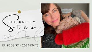 The Knitty Stew - My 2024 Knitted Garments & Most Worn Accessories - Episode 37