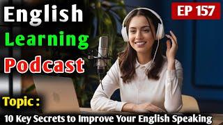 10 Key Secrets To Improve English Your English Speaking | Learn English With Podcast Conversation