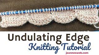 Undulating Edge Knitting Pattern Video Tutorial