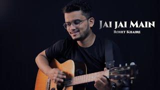 JAI JAI MAIN || Latest Hindi Christian Song || Rohit Khaire