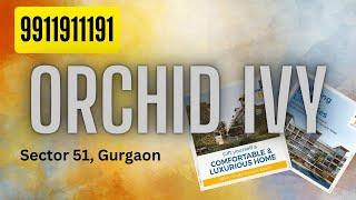 *9911911191* Orchid Ivy 3 Bhk and 4 Bhk Luxury Builder Floors in Sector 51 Gurgaon