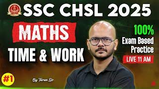 SSC CHSL Maths Classes 2025 | SSC CHSL Maths Time and Work #1 | Maths By Tarun Sir