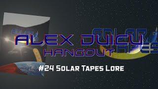 Alex Duicu Hangout #24 Solar Tapes Lore