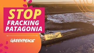 Stop Fracking Patagonia - Greenpeace