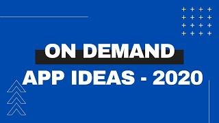 Best On-Demand App Ideas 2021 | On Demand App Development - Employcoder