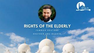 Rights of the Elderly | Jummah Khutbah | Abu Bashir | CMA