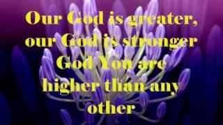 Our God (Is Greater) by Chris Tomlin (w/ lyrics)