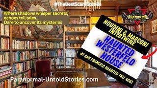 Haunted Westerfeld House: Houdini's & Marconi's Paranormal Mystery #scarystories #ghost #haunted