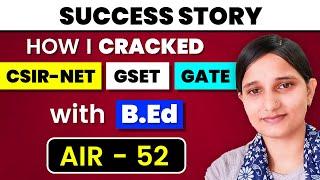 CSIR NET 2023 AIR - 52 | How I Cracked CSIR NET, GSET & GATE with B.Ed  | EdTalks by GP Sir