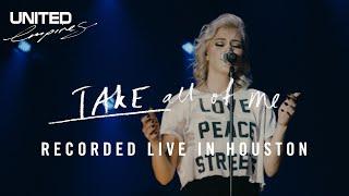 Take All of Me - Recorded Live in Houston 2016 - Hillsong UNITED