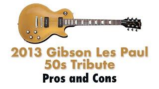 2013 Gibson Les Paul 50s Tribute - Pros and Cons