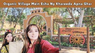 Organic Village Mei Khareeda Esha Apna Ghar | Heer Vlogging | Organic Village