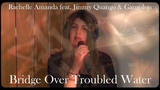 "Bridge Over Troubled Water" (cover) by Rachelle Amanda, Gaugolon & Jimmy Quango