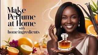 Make Perfume at Home With Home Ingredients