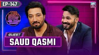 The Night Show with Ayaz Samoo | Saud Qasmi | EP 147 | 22nd Nov 2024 | ARY Zindagi