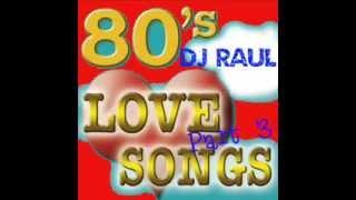 80's Love Songs Non-stop Remix (Soft Rock) ***Part 3***