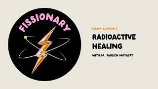 Radioactive Healing With Dr. Paulien Moyaert