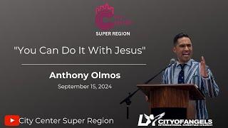 "You Can Do It With Jesus" - Anthony Olmos - Sunday Service - September 15, 2024