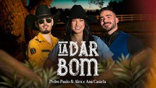 Pedro Paulo & Alex e @anacastelaoficial - Ia Dar Bom (Clipe Oficial)