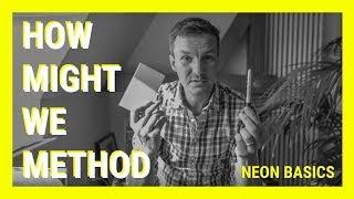 Beginners Guide: HOW MIGHT WE - NEON Basic