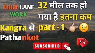 kangra to Pathankot || razol rat Shahpur 32 mill || Is area Mai Four lane work || ️