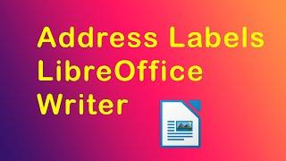 How to create address labels in LibreOffice Writer