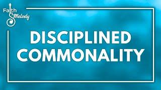 Disciplined Commonality | Faith & Melody | November 21, 2024