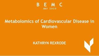 BEMC JULY 2020 - Kathryn Rexrode - "Metabolomics of Cardiovascular Disease in Women"