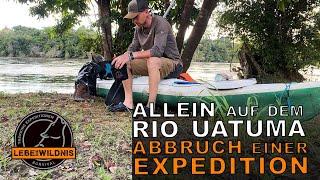 ALLEIN auf dem RIO UATUMA⎜Abbruch eine Expedition, Kanutour im Amazonas, im Kanu durch den Dschungel